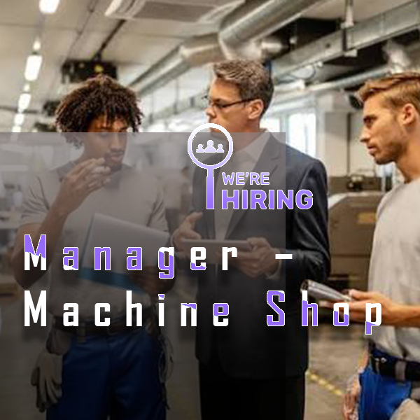 Manager – Machine Shop